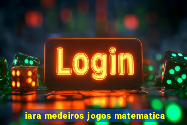 iara medeiros jogos matematica